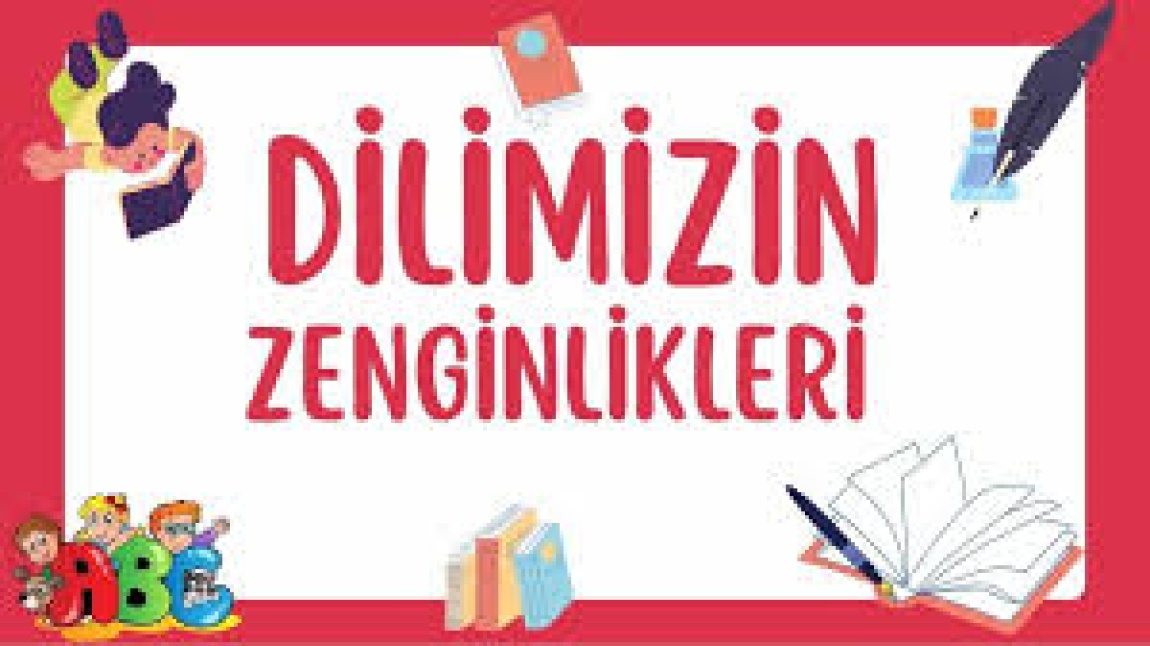 DİLİMİZİN ZENGİNLİKLERİ PROJESİ SEVGİ PAYLAŞTIKÇA ÇOĞALIR